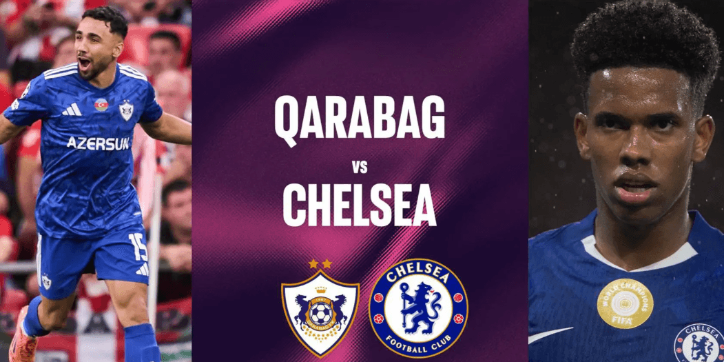 UEFA Champions League : Qarabağ vs Chelsea Prediction & Betting Tips
